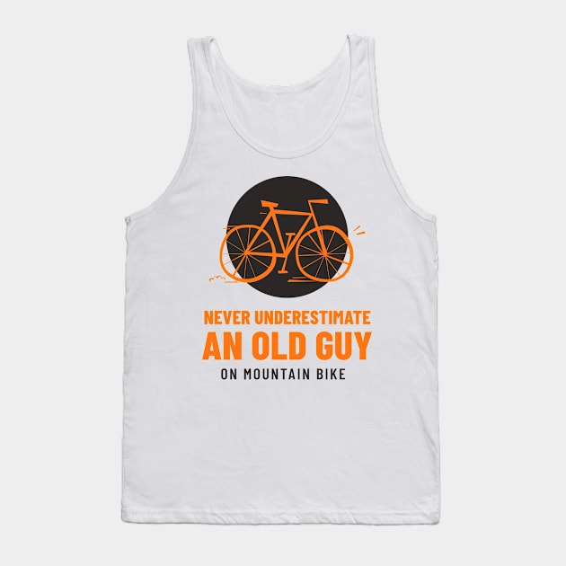 Never Underestimate An Old Guy On Mountain Bike Tank Top by Art master